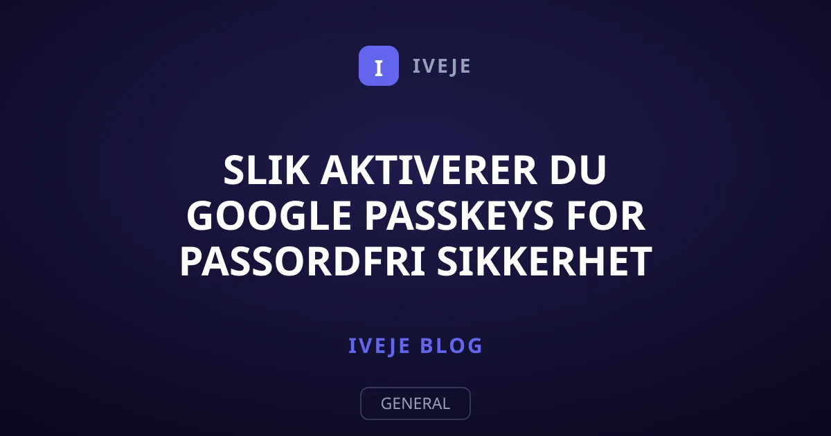 Slik aktiverer du Google Passkeys for passordfri sikkerhet